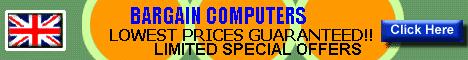 Click here for Bargain PC's @ Lowest prices GUARANTEED!